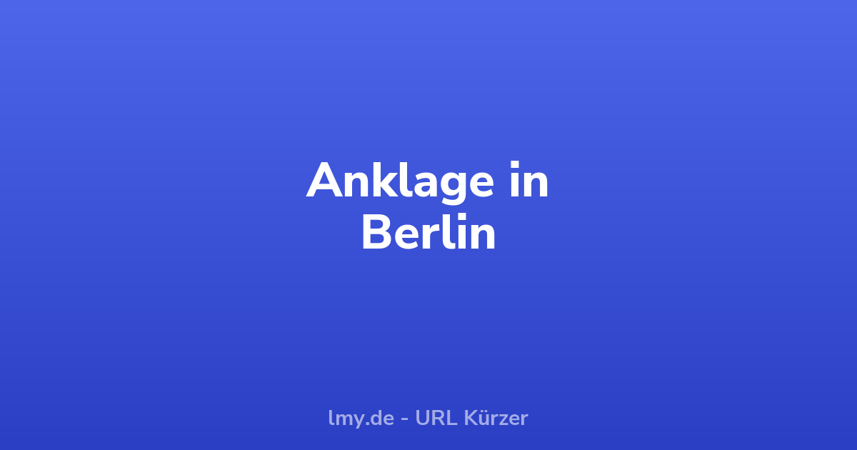 Berlin: Anklage gegen mutmaßliche Waffenbeschaffer erhoben