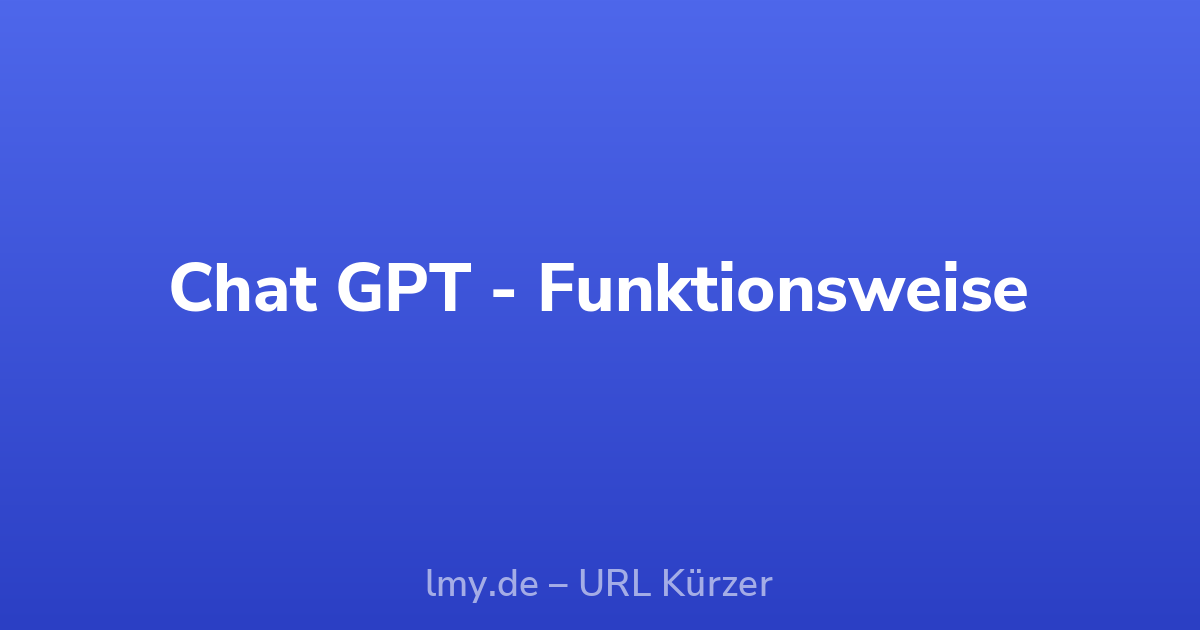 Chat GPT - Funktionsweise