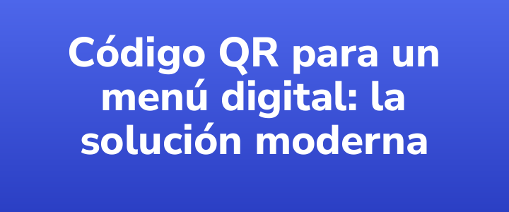 Código QR para un menú digital: la solución moderna