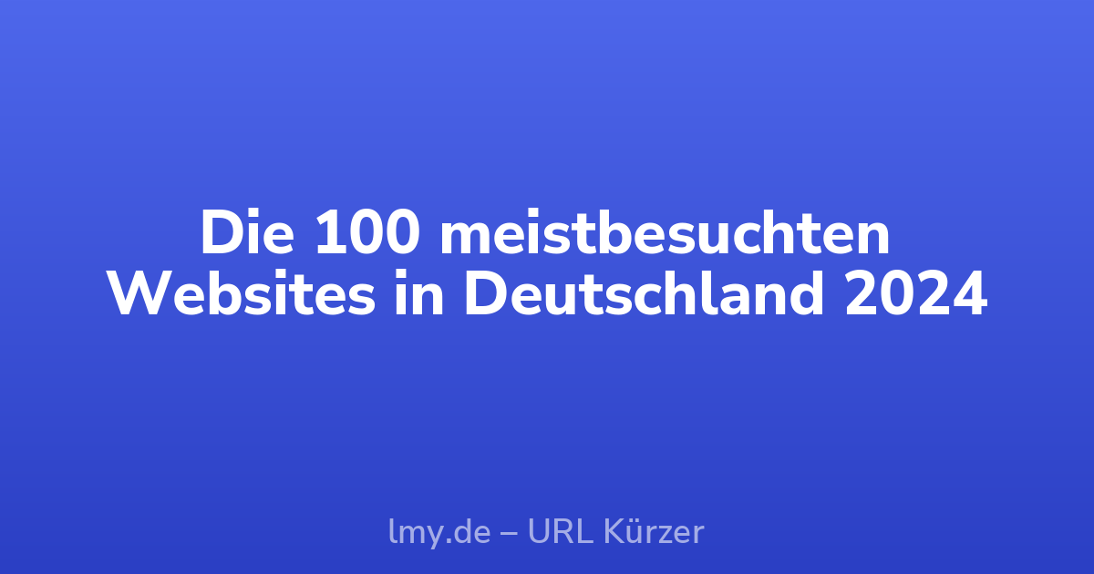 Die 100 meistbesuchten Websites in Deutschland 2024