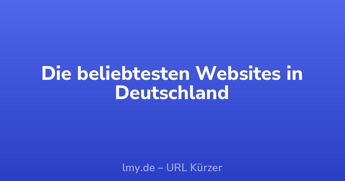 Die beliebtesten Websites in Deutschland