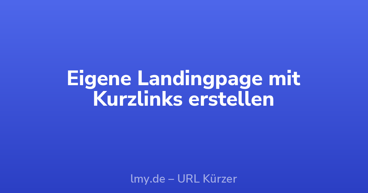 Eigene Landingpage mit Kurzlinks erstellen