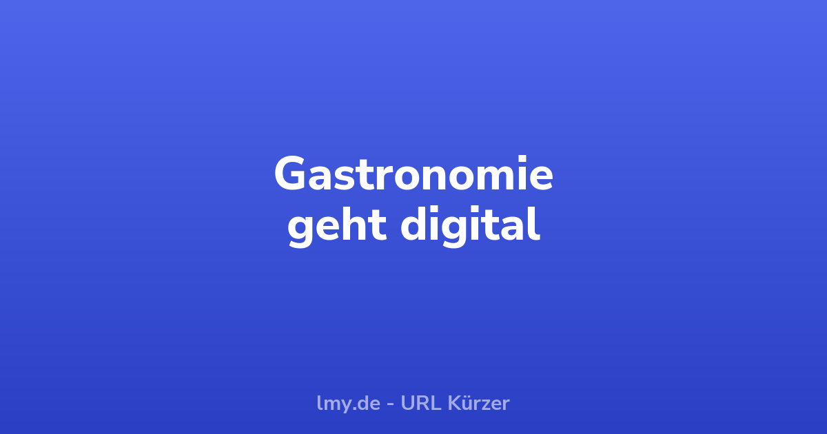 Digital am Tisch: Trends, die die Gastronomie verändern