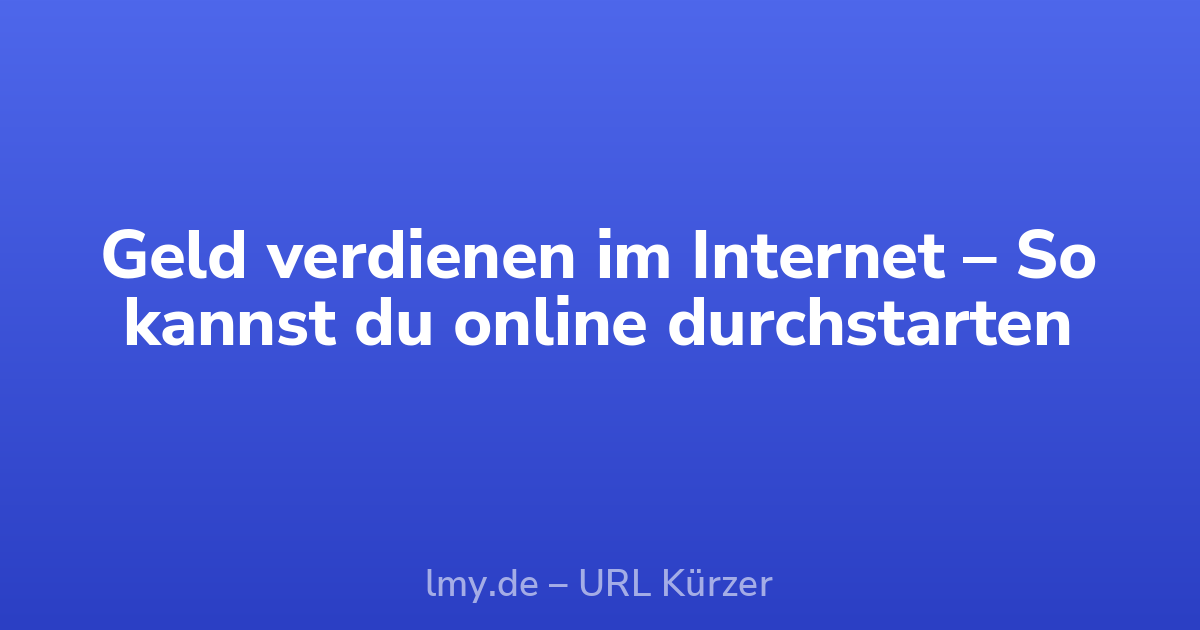 Geld verdienen im Internet – So kannst du online durchstarten