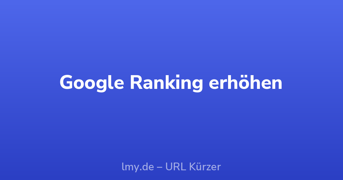 Google Ranking erhöhen