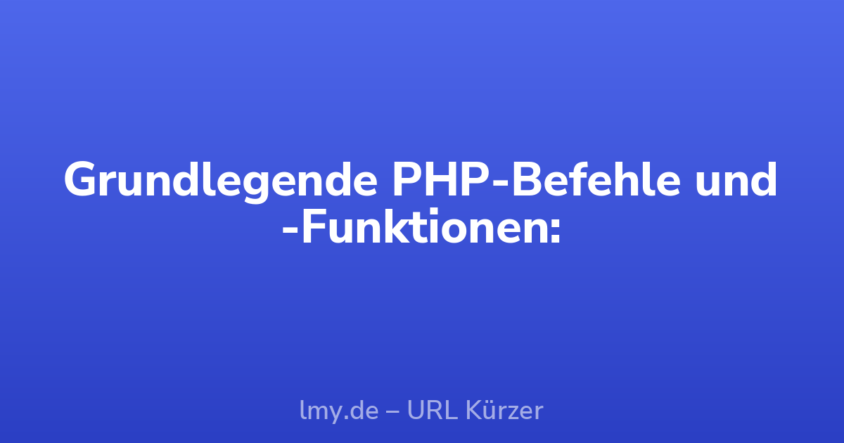 Grundlegende PHP-Befehle und -Funktionen: