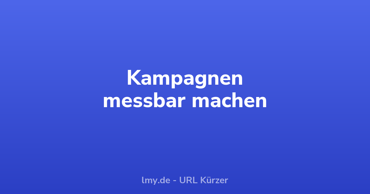 Kampagnen messbar machen mit Kurzlinks