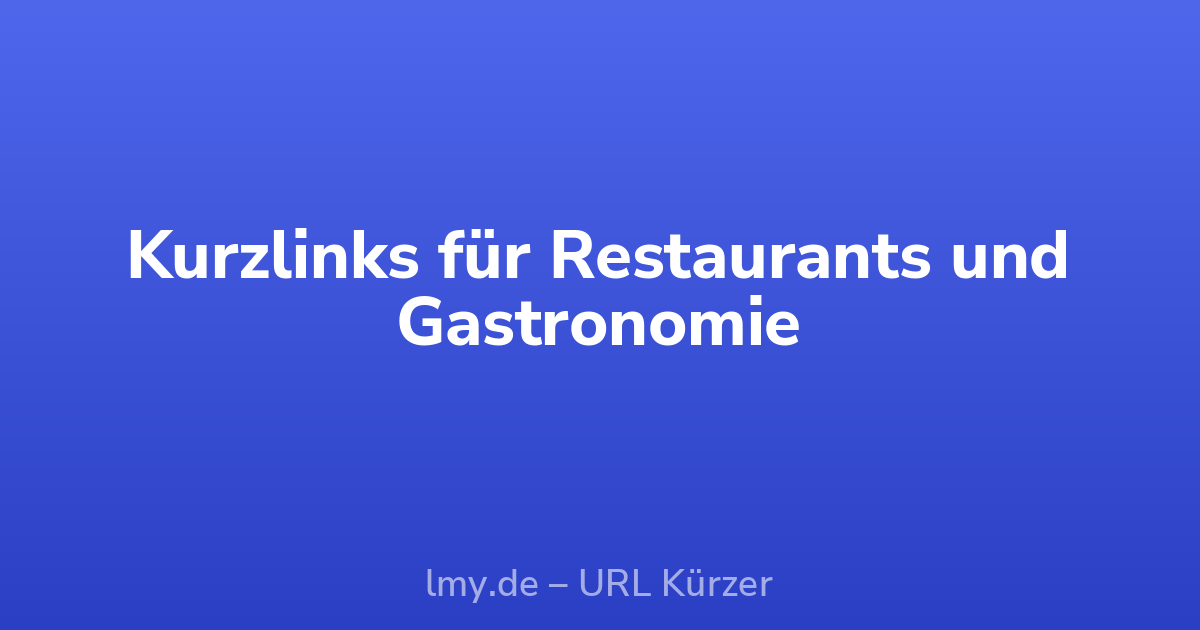 Kurzlinks für Restaurants und Gastronomie