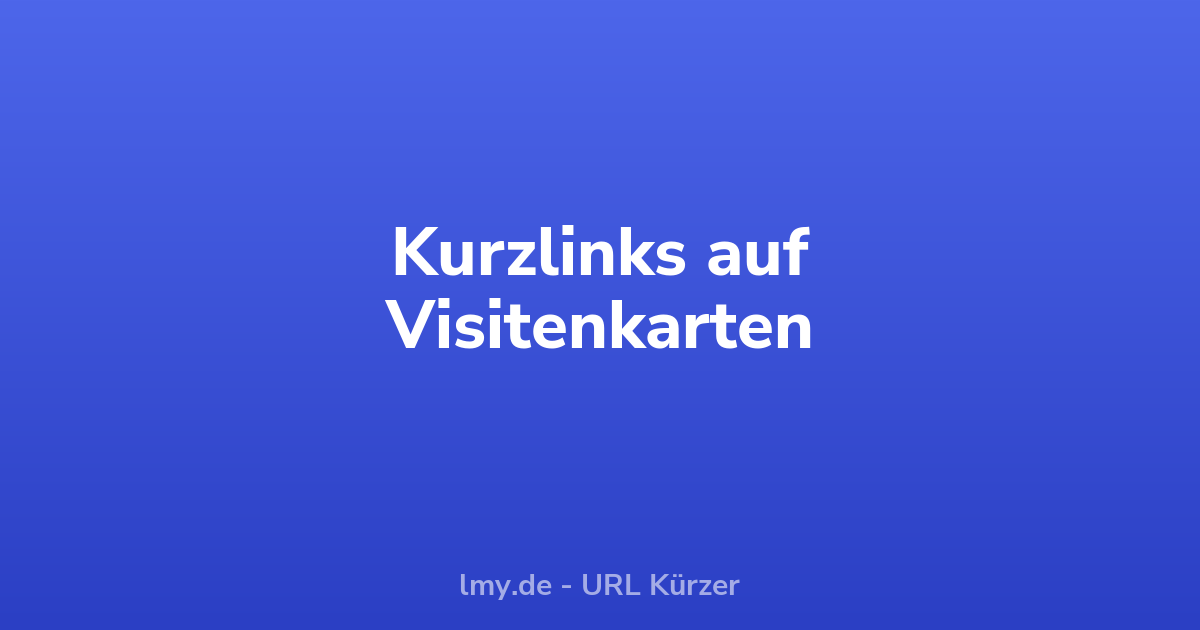 Kurzlinks auf Visitenkarten: Tipps und Beispiele