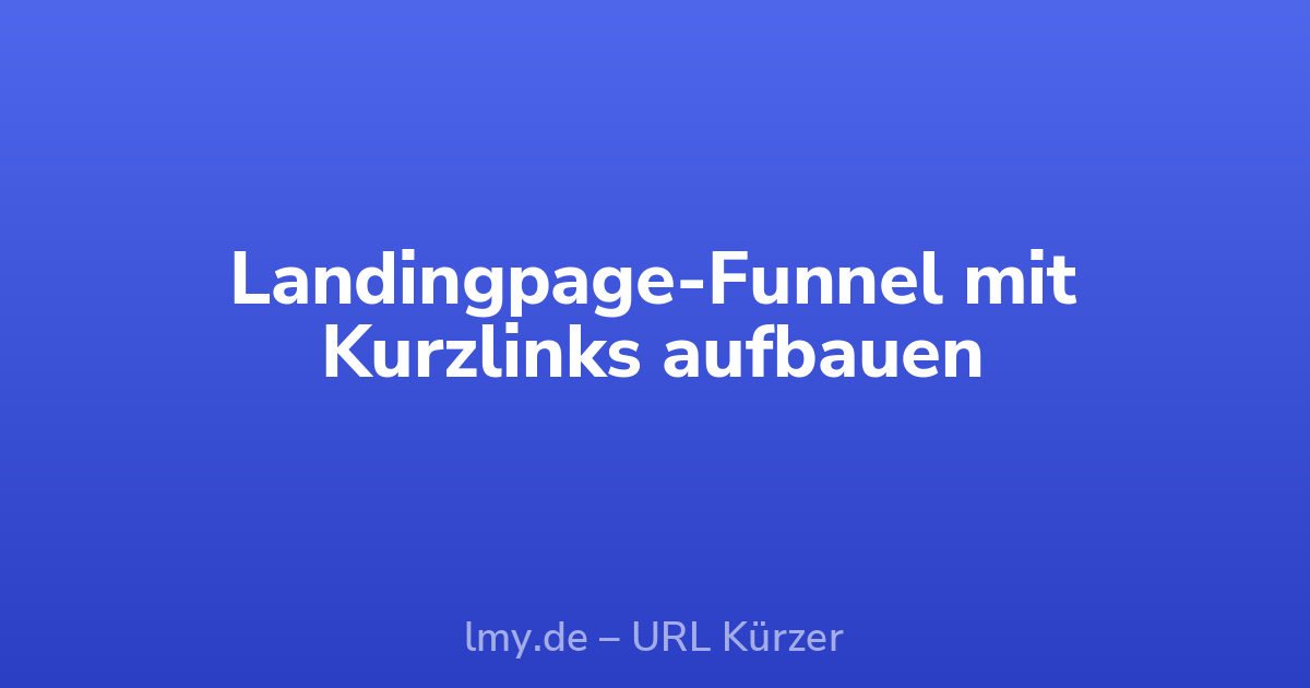 Landingpage-Funnel mit Kurzlinks aufbauen