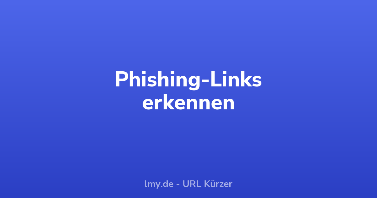 Phishing-Links erkennen: 8 Warnzeichen