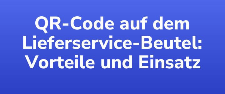 QR-Code auf dem Lieferservice-Beutel: Vorteile und Einsatz