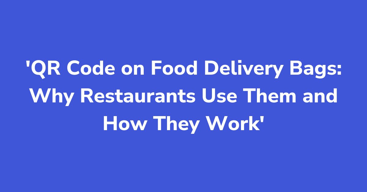 Titelgrafik: QR Code on Food Delivery Bags: Why Restaurants Use Them and How They Work