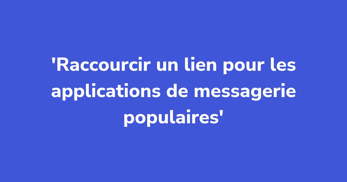 Titelgrafik: Raccourcir un lien pour les applications de messagerie populaires