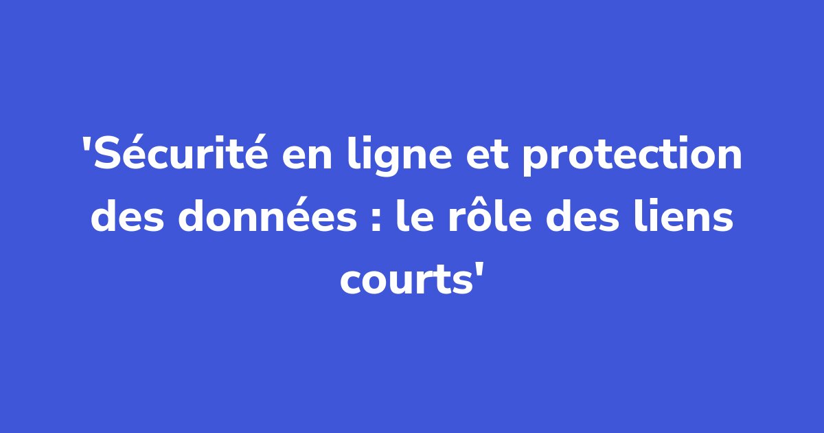 Titelgrafik: Sécurité en ligne et protection des données : le rôle des liens courts