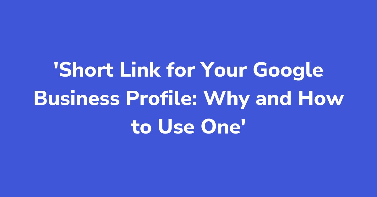 Titelgrafik: Short Link for Your Google Business Profile: Why and How to Use One