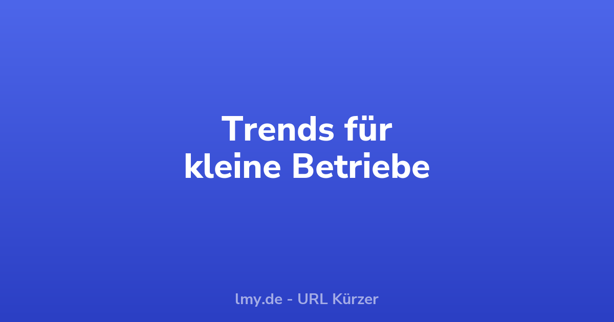 Online-Marketing-Trends: Was für kleine Betriebe zählt