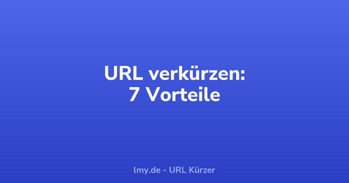 URL verkürzen: 7 Vorteile für dein Marketing