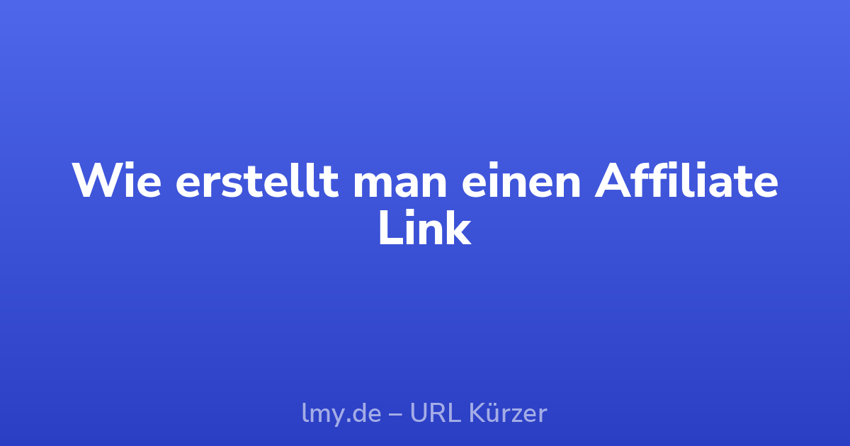 Wie erstellt man einen Affiliate Link